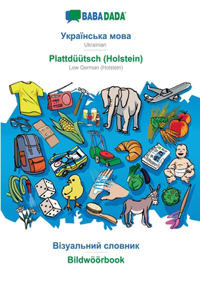 BABADADA, Ukrainian (in cyrillic script) - Plattdüütsch (Holstein), visual dictionary (in cyrillic script) - Bildwöörbook