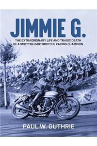 JIMMIE G. - The extraordinary life and tragic death of a Scottish motorcycle racing champion