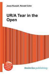 Ur/A Tear in the Open