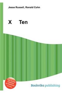 X Ten