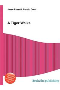 A Tiger Walks