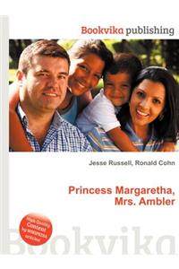 Princess Margaretha, Mrs. Ambler