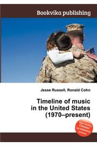 Timeline of Music in the United States (1970-Present)
