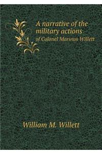 A Narrative of the Military Actions of Colonel Marinus Willett