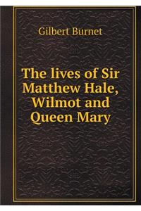 The Lives of Sir Matthew Hale, Wilmot and Queen Mary