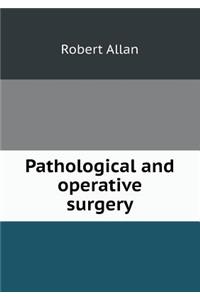 Pathological and Operative Surgery