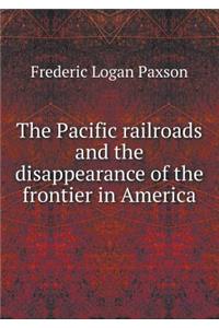 The Pacific Railroads and the Disappearance of the Frontier in America