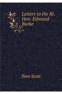 Letters to the Rt. Hon. Edmund Burke
