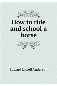 How to ride and school a horse