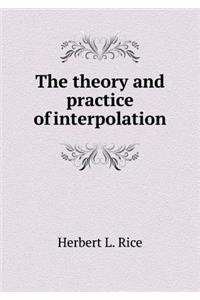 The Theory and Practice of Interpolation