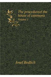The Procedureof the House of Commons Volume 1