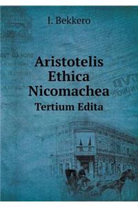 Aristotelis Ethica Nicomachea Tertium Edita