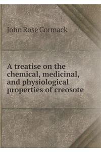 A treatise on the chemical, medicinal, and physiological properties of creosote