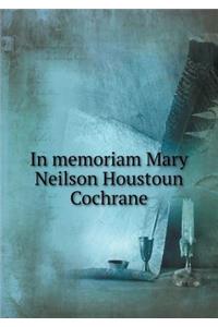 In Memoriam Mary Neilson Houstoun Cochrane