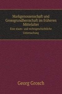 Markgenossenschaft und Grossgrundherrschaft im fruheren Mittelalter