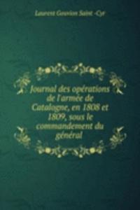Journal des operations de l'armee de Catalogne, en 1808 et 1809, sous le commandement du general