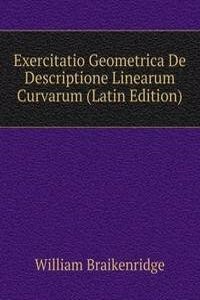 Exercitatio Geometrica De Descriptione Linearum Curvarum (Latin Edition)