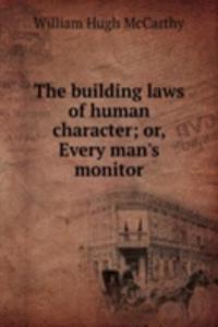 building laws of human character; or, Every man's monitor