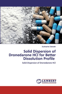 Solid Dispersion of Dronedarone HCl for Better Dissolution Profile