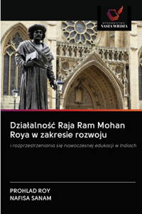 Dzialalnośc Raja Ram Mohan Roya w zakresie rozwoju