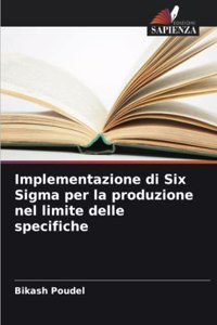 Implementazione di Six Sigma per la produzione nel limite delle specifiche