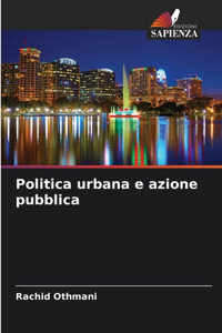 Politica urbana e azione pubblica