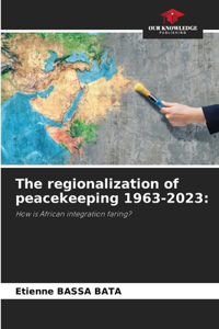 regionalization of peacekeeping 1963-2023