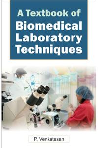 A Textbook Of Biomedical Laboratory Techniques