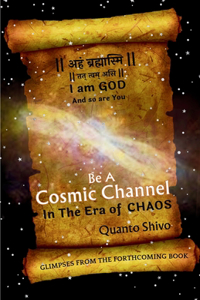 Be A Cosmic Channel : In The Era Of Chaos