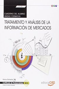 Cuaderno del alumno. Tratamiento y analisis de la informacion de mercados (Transversal: UF1781). Certificados de profesionalidad