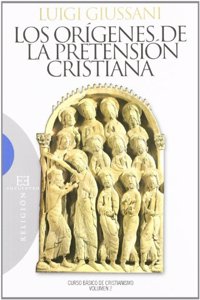 Los origenes de la pretensioncCristiana / The origins of the Christian expectation: Curso Basico De Cristianismo / Basic Course in Christianity
