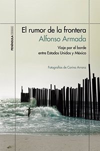 El rumor de la frontera: Viaje por el borde entre Estados Unidos y Mexico