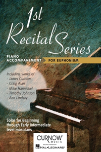 Curnow: First Recital Series - Solos for Beginning Through Early Intermediate Level Musicians Piano Accompaniment for Euphonium B.C./T.C.: Piano Accompaniment for Euphonium B.C/T.C.