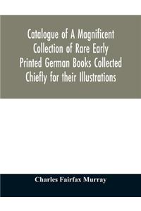 Catalogue of A Magnificent Collection of Rare Early Printed German Books Collected Chiefly for their Illustrations, and mostly in fine Bindings, Including Five Block-Books forming the first portion of the library of C. Fairfax Murray