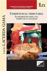 Competencia Tributaria. Fundamentos Para Una Teoría de la Nulidad