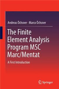 The Finite Element Analysis Program Msc Marc/Mentat: A First Introduction