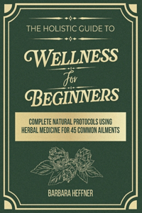 The Holistic Guide to Wellness for Beginners