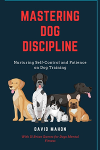 Mastering Dog Discipline