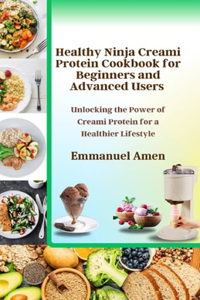 Healthy Ninja Creami Protein Cookbook for Beginners and Advanced Users