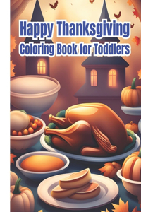 Happy Thanksgiving Coloring Book for Toddlers