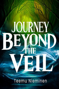 Journey Beyond The Veil