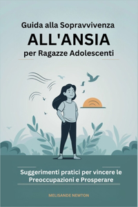 Guida alla Sopravvivenza all'ansia per Ragazze Adolescenti