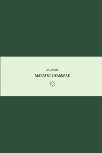 B'ajlom ii Nkotz'i'j Publications' A Concise Mazatec Grammar