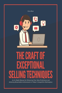 Craft of Exceptional Selling Techniques