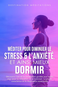 Méditer pour diminuer le stress & l'anxiété, et ainsi mieux dormir
