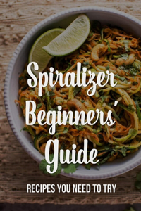 Spiralizer Beginners' Guide