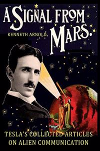 Signal from Mars: Tesla's Collected Articles on Alien Communication