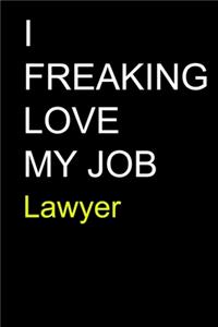 I Freaking Love My Job Lawyer