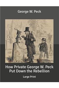 How Private George W. Peck Put Down the Rebellion