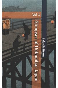 Glimpses of Unfamiliar Japan